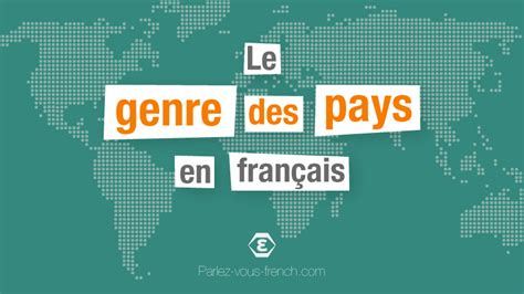 Le Genre Des Pays En Fran Ais Parlez Vous French