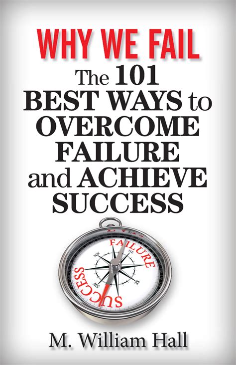 Why We Fail The 101 Best Ways To Overcome Failure And Achieve Success