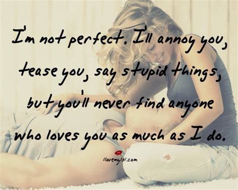 Im Not Perfect But I Still Love You Quotes Quotesgram
