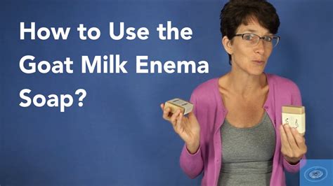 How To Use Our Goat Milk Enema Soap Youtube