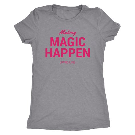 Making Magic Happen Womens T Shirt T Shirts For Women Women T Shirt
