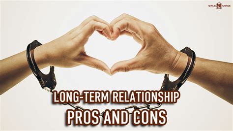 13 Positives Of Long Term Relationships And 6 Drawbacks Girls Chase
