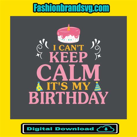 I Cant Keep Calm Its My Birthday Birthday Svg