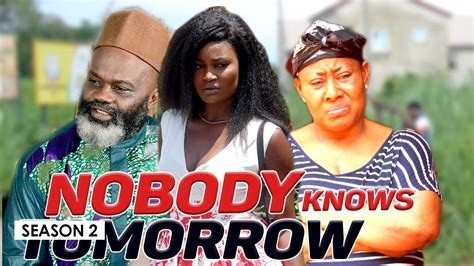 Nobody Knows Tomorrow 2 Latest Nigerian Nollywood Movies Youtube