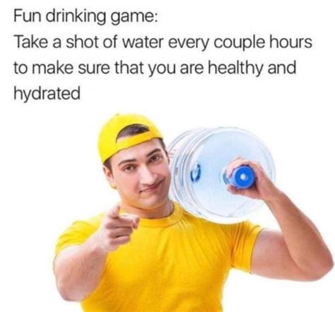 water jug stay hydrated know your meme