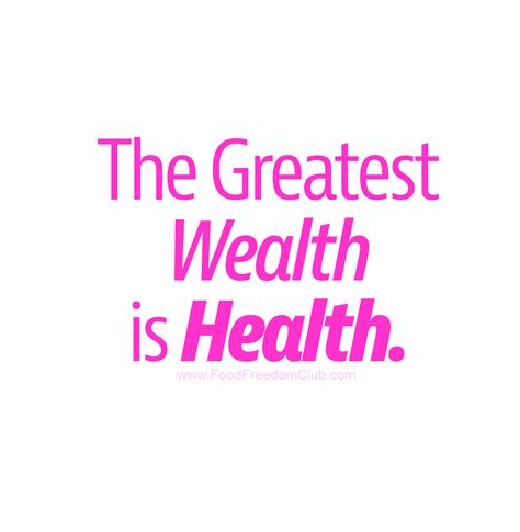 The Greatest Wealth Is Health Food Freedom Club Journal Quotes