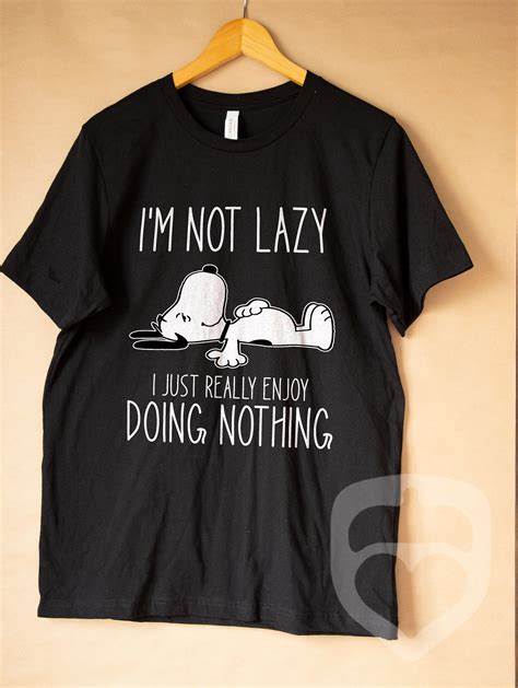 I M Not Lazy I Just Really Enjoy Doing Nothing T Shirt Etsy
