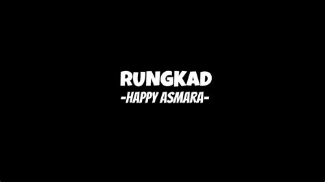Happy Asmara RUNGKAD Lirik Lagu Viral Tiktok YouTube