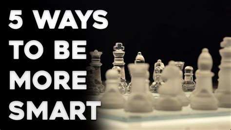 5 Ways To Become Smarter How To Be More Intelligent Youtube