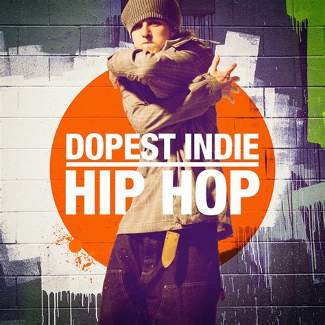 Dopest Indie Hip Hop Album By Indie Music Spotify