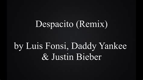 For those of you who don't speak the beautiful language of spanish, we're going to break down the sexy. Despacito (Remix)-Lyrics, Justin Bieber - YouTube