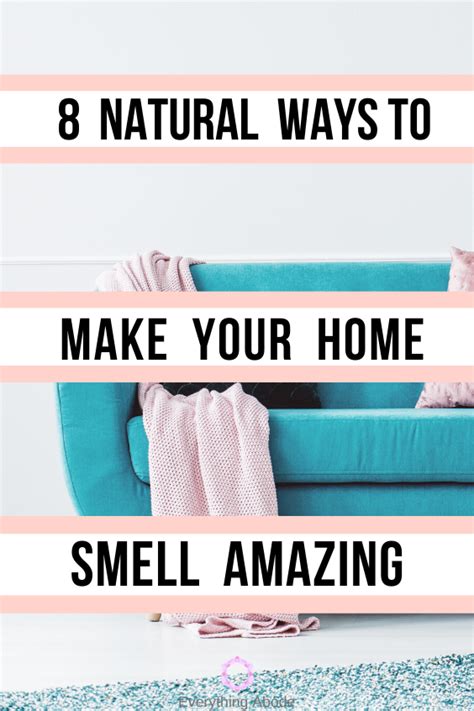 8 Natural Ways Thatll Make Your Home Smell Amazing House Smells