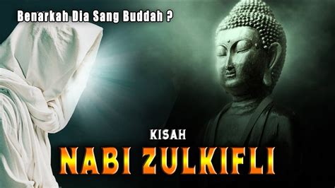 Kisah Nabi Zulkifli Yang Di Juluki Sang Buddha Benarkah Sejarah Islam Youtube