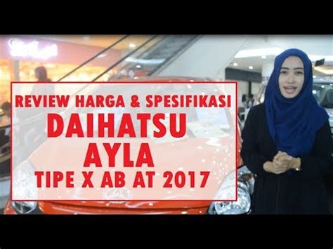 Review Spesifikasi Dan Harga Daihatsu Ayla Terbaru Tipe X Ab At Tahun