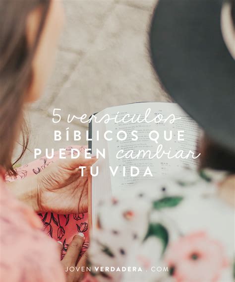 5 Versículos Bíblicos Que Pueden Cambiar Tu Vida Joven Verdadera Blog Aviva Nuestros Corazones