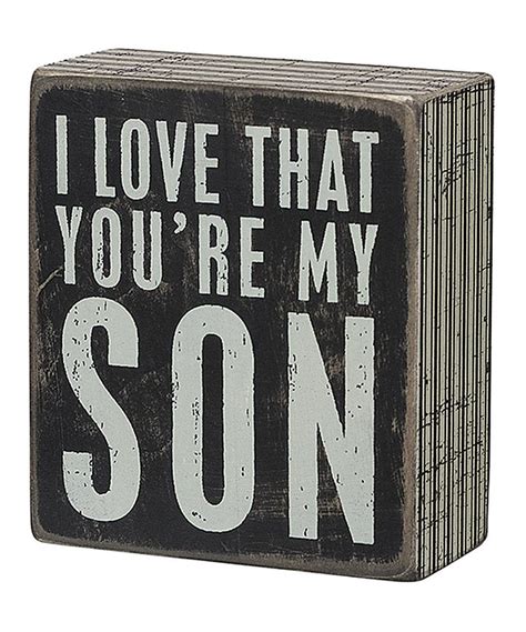 Another Great Find On Zulily I Love That Youre My Son Box Sign By