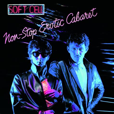 Classic Album Non Stop Erotic Cabaret Soft Cell Classic Pop Magazine