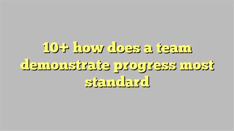 10 How Does A Team Demonstrate Progress Most Standard Công Lý And Pháp