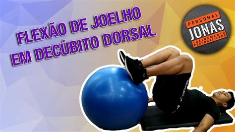 Como Fazer A FlexÃo De Joelho Em DecÚbito Dorsal How To Make Knee Flexion In Back Position Youtube