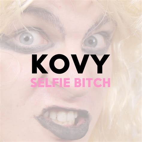 Selfie Bitch Single By Kovy Spotify