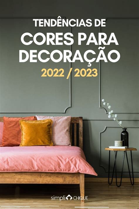 Tendências De Cores 2022 E 2023 Para Interiores Simplichique Cores