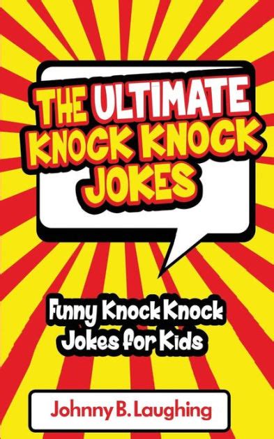 The Ultimate Knock Knock Jokes Funny Knock Knock Jokes