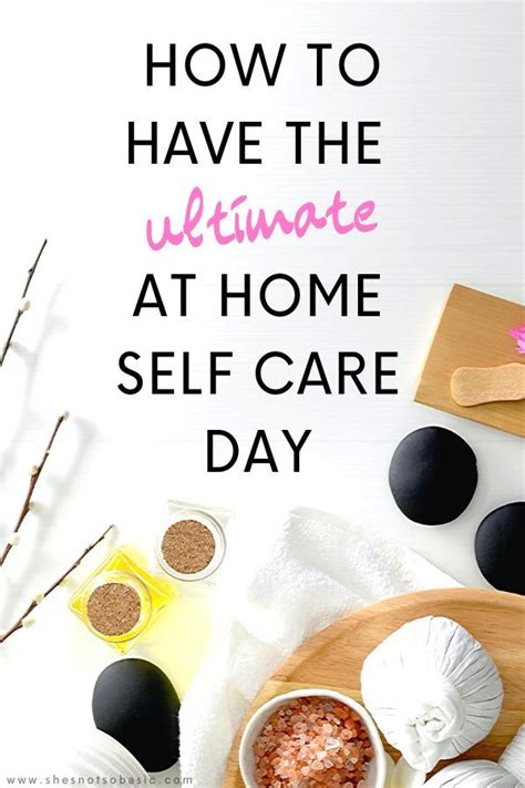 How To Have The Ultimate Self Care Day She S Not So Basic Self Care
