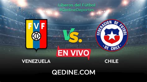 Rondon tal cual como dicen el el titulo chile fue a dar vergüenza y así quedo el resultado venezuela 2 vs 1 de. Chile vs. Venezuela EN VIVO: Horarios y canales TV dónde ...