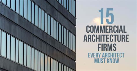 15 commercial architecture firms every architect must know rtf rethinking the future