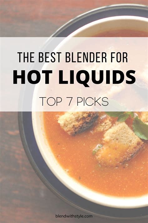 The Best Blender For Hot Liquids In 2021 Blend With Style