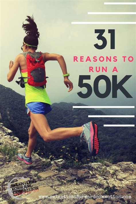 31 Reasons To Run A 50k Ultra Marathon Training Running For