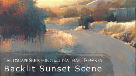 Nathan Fowkes And Landscape Sketching Backlit Sunset Scene Process Of