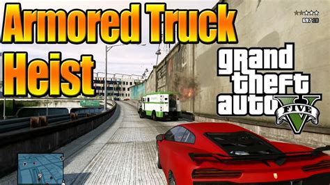 Grand Theft Auto V Gta 5 Online Armored Truck Heist Full Hd Youtube