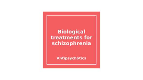Biological Treatments Of Schizophrenia Teaching Resources