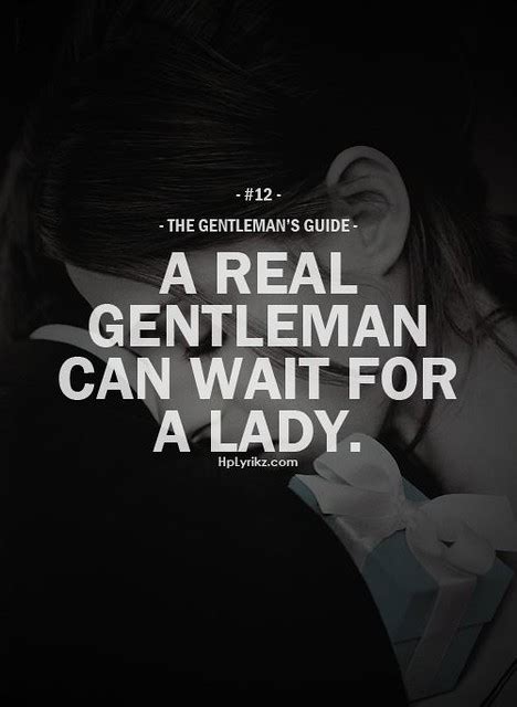 Love Quotes Gentleman A Real Gentleman Can Wait For A Flickr