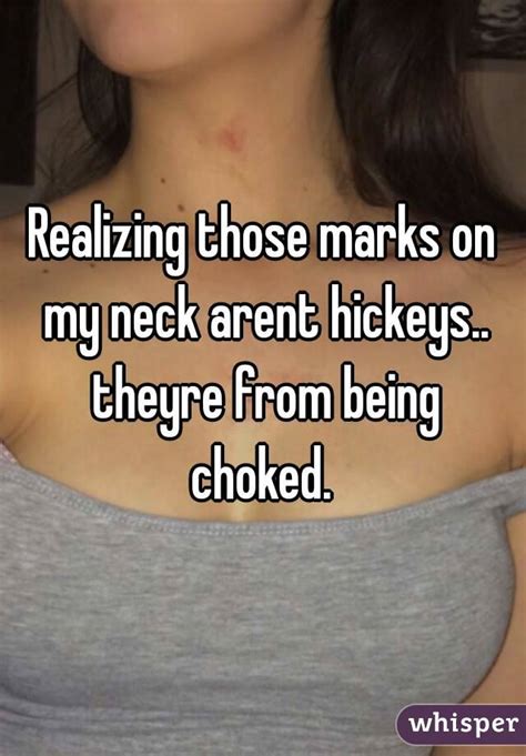 Realizing Those Marks On My Neck Arent Hickeys Theyre From Being Choked