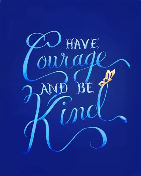 Have Courage And Be Kind — Becca Story Smith Disney Quotes
