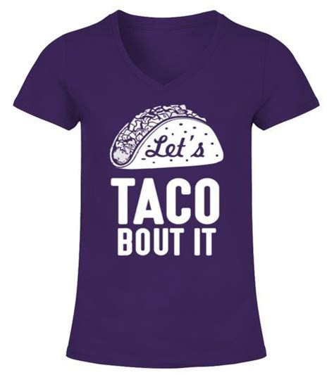 let s taco bout it humorous novelty v neck t shirt woman shirts tshirts firefighter tshirt