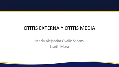 Otitis Externa Y Media Dra Alejandra Ovalle Udocz