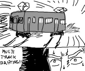 Multi Track Drifting Trolley Multi Track Drifting Memes Maybe You Would Like To Learn More