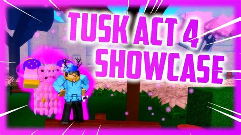 New Tusk Act Showcase Jojo Blox Jojoblox Showcasing Tusk Final Form Youtube
