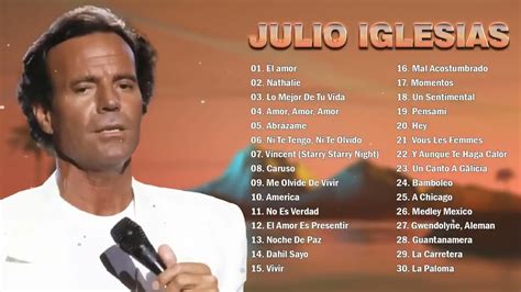 Julio Iglesias Xitos Sus Mejores Canciones Julio Iglesias Mix