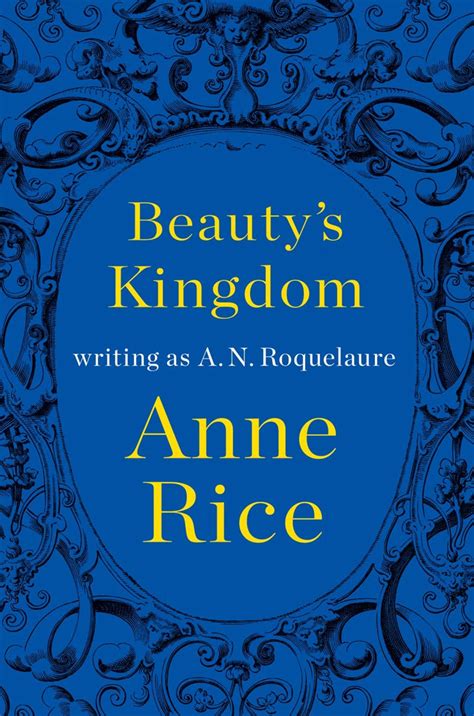 Anne Rice Interview “beautys Kingdom” Throws Open The Gates To A New Era Of Erotic Frolicking
