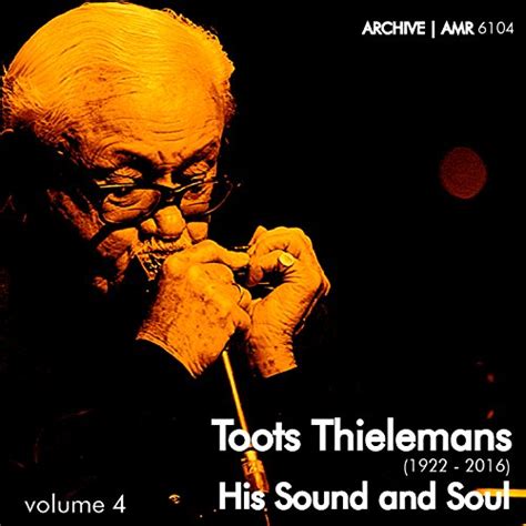 Toots Thielemans 1922 2016 His Sound And Soul Volume 4 By Toots