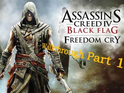 Assassin S Creed IV Black Flag Freedom Cry Walkthrough Part 1 YouTube