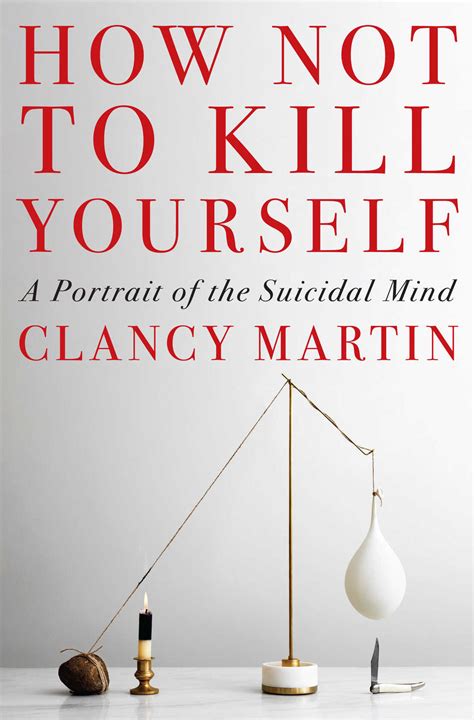 Clancy Martin Survivor Of Suicide Attempts Explains How Not To Kill Yourself Npr