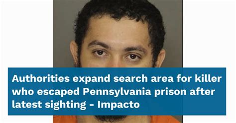 Authorities Expand Search Area For Killer Who Escaped Pennsylvania