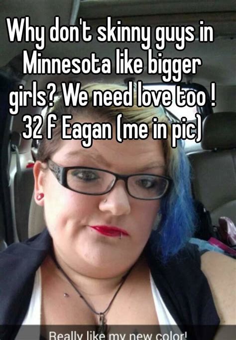 Why Dont Skinny Guys In Minnesota Like Bigger Girls We Need Love Too