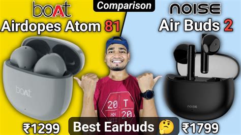 Noise Air Buds Vs Boat Airdopes Atom Hr Battery Mm Driver Best Earbuds Under