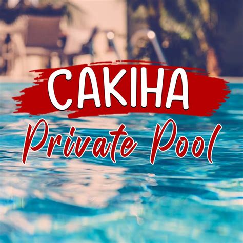 cakiha private pool